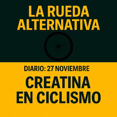Diario 27 de Noviembre : Creatina en ciclismo Diario 27 de Noviembre : Creatina en ciclismo