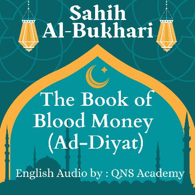 87 Sahih Bukhari The Book Of Blood Money (Ad-Diyat) Hadith English Audiobook : Hadith 6861-6917 of 7563