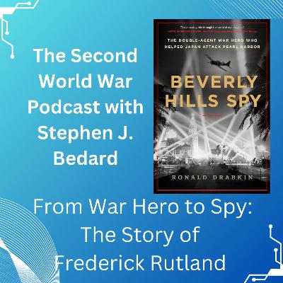 44 - From War Hero to Spy: The Story of Frederick Rutland