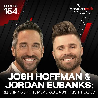 154. Josh Hoffman & Jordan Eubanks: Redefining Sports Memorabilia with Lightheaded