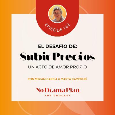 142- Cómo enfrentarse al desafio de subir tus precios con Marta Camprubí.