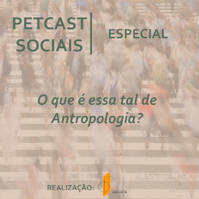 PETCast Sociais | Especial - O que é essa tal de Antropologia? Ft. Antropocast