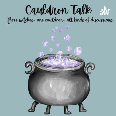 Cauldron Talk Ep 2 - Love Spells...Just Don't