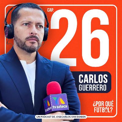 Cap. 26 - Carlos Guerrero: El fútbol no solo se juega, también se narra. Cap. 26 - Carlos Guerrero: El fútbol no solo se juega, también se narra.