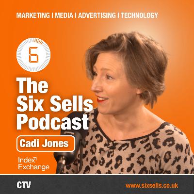 CTV with Cadi Jones on The Six Sells Podcast CTV with Cadi Jones on The Six Sells Podcast