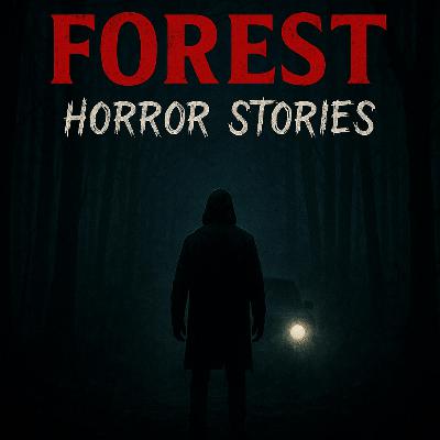 3 Creepy TRUE Forest Horror Stories You Won’t Believe