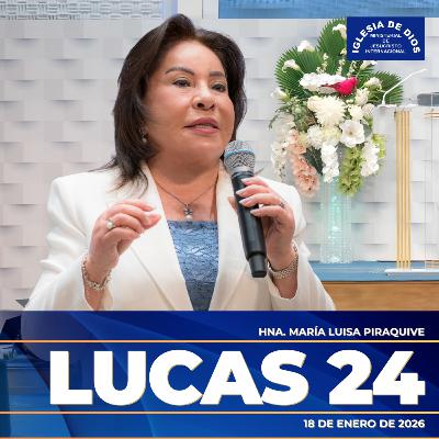 Lucas 24 – Hna. María Luisa Piraquive – 18 de enero de 2026 Lucas 24 – Hna. María Luisa Piraquive – 18 de enero de 2026