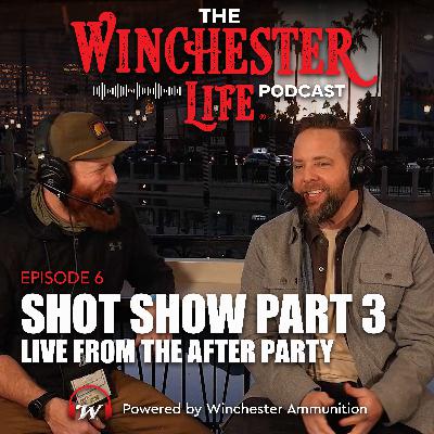SHOT Show Part 3, Live From the Afterparty | Ep. 6 Winchester Life Podcast