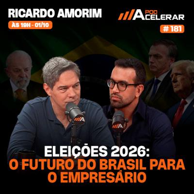 Como as ELEIÇÕES de 2026 vão impactar a ECONOMIA e as empresas no BRASIL | Ricardo Amorim #EP181