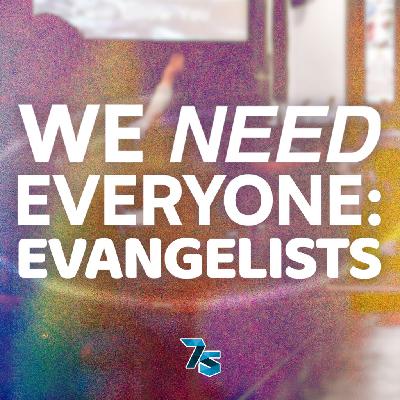 We Need Everyone: Evangelists