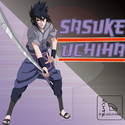 Avenger, Criminal, Saviour!!! | SASUKE UCHIHA | EP. 50 | Naruto Shippuden | ANIME HEADLINERZ Avenger, Criminal, Saviour!!! | SASUKE UCHIHA | EP. 50 | Naruto Shippuden | ANIME HEADLINERZ