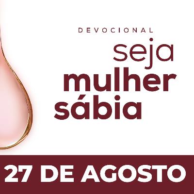 Seja Mulher Sábia - 27/Ago