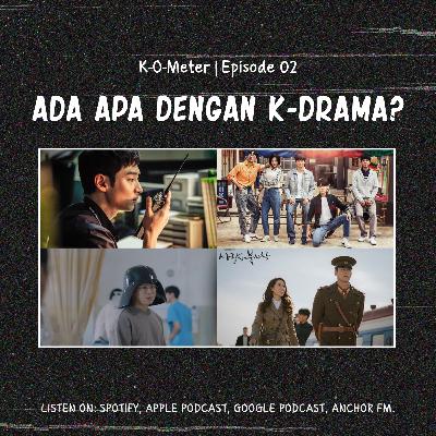K-O-Meter #02 | Ada Apa Dengan K-Drama? K-O-Meter #02 | Ada Apa Dengan K-Drama?