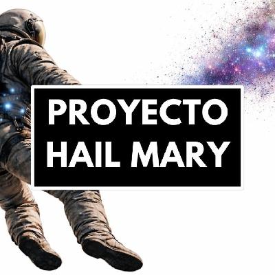 Proyecto HAIL MARY - La última ESPERANZA de la humanidad