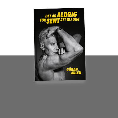 #434 Det är aldrig för sent att bli ung, med Göran Adlén