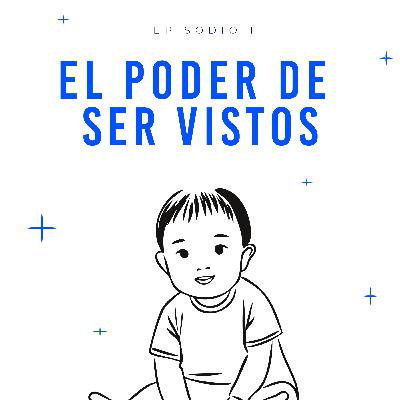 EP1. El poder de ser vistos: El niño a través de la historia