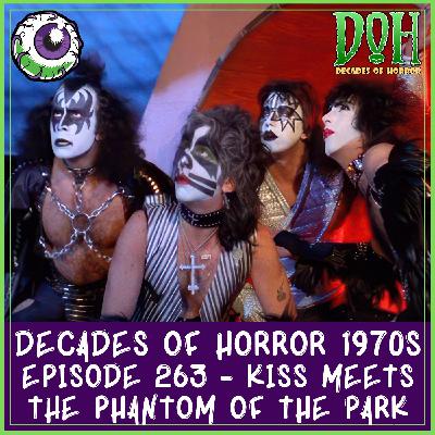 KISS MEETS THE PHANTOM OF THE PARK (1978) – Episode 263 – Decades of Horror 1970s KISS MEETS THE PHANTOM OF THE PARK (1978) – Episode 263 – Decades of Horror 1970s