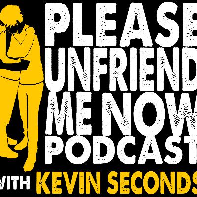 Please Unfriend Me Now! podcast with Kevin Seconds / Episode 2 with guest Nancy Barile Please Unfriend Me Now! podcast with Kevin Seconds / Episode 2 with guest Nancy Barile