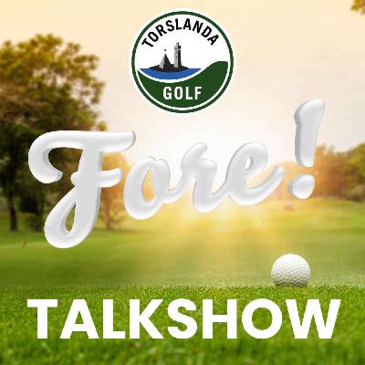Fore! - Torslanda GK Talkshow - Säsong 2 - Avsnitt 7