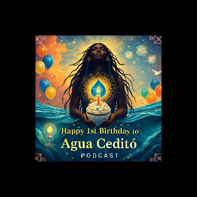 Happy 1st Birthday to the Agua Cedito Podcast!