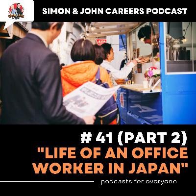 #41 – Life of an office worker in Japan (Part 2)