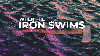 When The Iron Swims- Sunday July 31, 2022. When The Iron Swims- Sunday July 31, 2022.