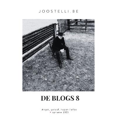 De blogs | 8  Angst, geloof, hopen liefde