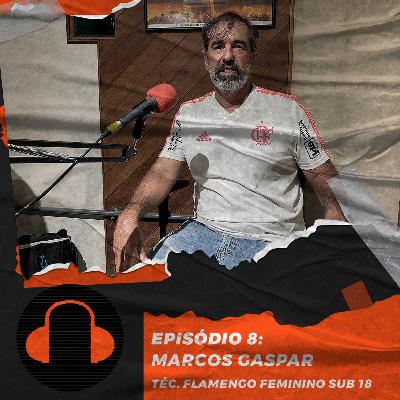 Marcos Gaspar - Treinador do Flamengo Feminino Sub-18 - Desembola #8