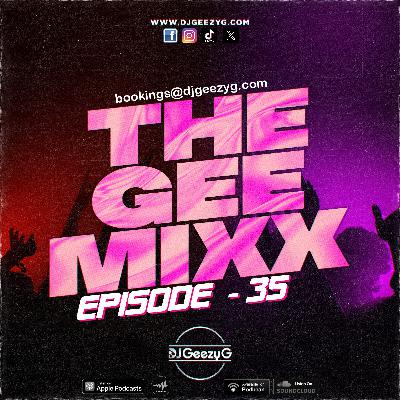 DJ GEEZY G | THE GEE - MIXX EP 35