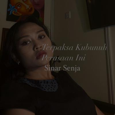 Terpaksa Ku Bunuh Perasaan Ini Terpaksa Ku Bunuh Perasaan Ini