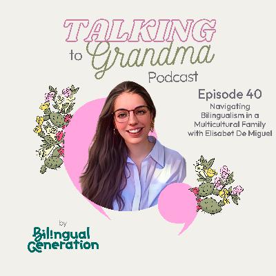 S4 Ep40: Navigating Bilingualism in a Multicultural Family with Elisabet De Miguel