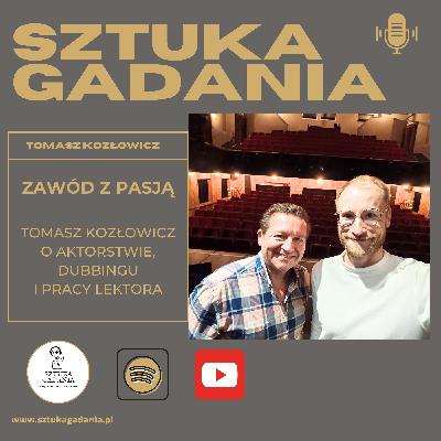 Zawód z pasją: Tomasz Kozłowicz o aktorstwie, dubbingu i pracy lektora