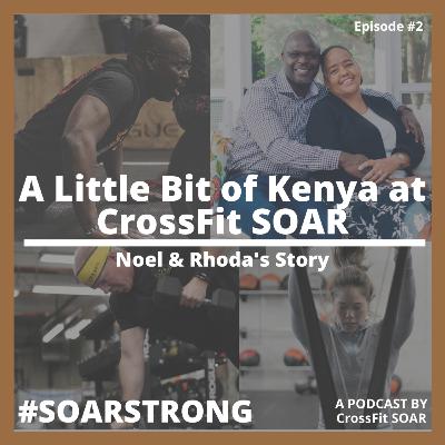 Ep#2: A Little Bit of Kenya at CrossFit SOAR: Noel & Rhoda's Story