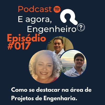 #17 A vida de Engenheira Projetista, com Wanessa Godoi - E agora, Engenheiro?