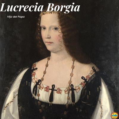 Lucrecia Borgia: ¿Gran dama o femme fatal?