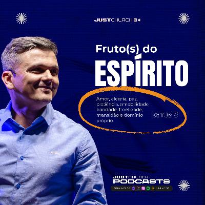 Frutos do Espírito - Parte 3 / Pr Marcelo Teixeira / Just Fuel