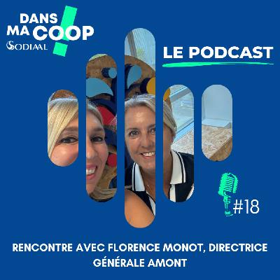 #18 Rencontre avec Florence Monot, Directrice Générale Amont