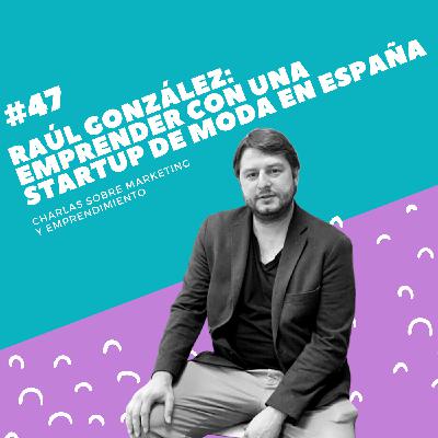 #47 - Raúl González (Ecodicta): Emprender con una StartUp de moda sostenible en España #47 - Raúl González (Ecodicta): Emprender con una StartUp de moda sostenible en España