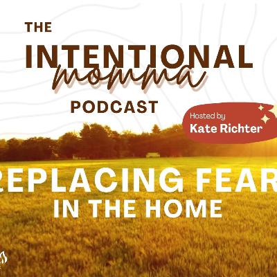Replacing Fear at Home Replacing Fear at Home