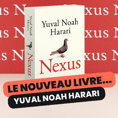 098 - "Nexus" de Yuval Noah Harari - PARTIE 1