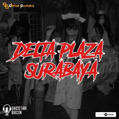 56. Cerita Horor Penampakan Suster Gepeng di Delta Plaza Surabaya 56. Cerita Horor Penampakan Suster Gepeng di Delta Plaza Surabaya