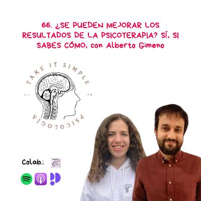 ¿Se pueden mejorar los resultados de la psicoterapia? SÍ si sabes cómo, con Alberto Gimeno I Episodio 66