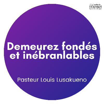Pasteur Louis Lusakueno — Demeurez fondés et inébranlables