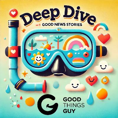 Good Things Guy Deep Dive Episode 32