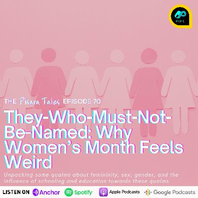 (70) They-Who-Must-Not-Be-Named: Why Women’s Month Feels Weird