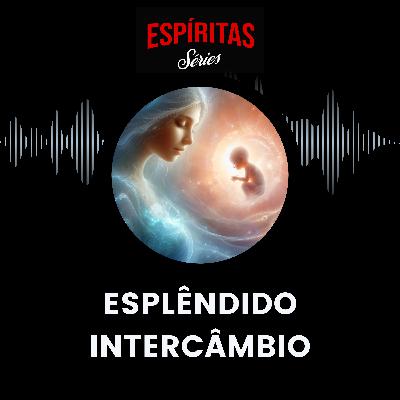 Esplêndido intercâmbio Esplêndido intercâmbio