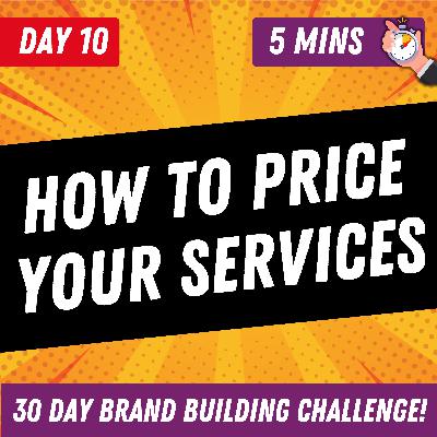 How to Price Your Services | Day 10 | 30 Day Brand Building Challenge