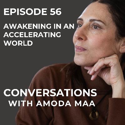 Episode 56: Awakening in an Accelerating World