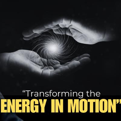 How to Use ENERGY in MOTION for Powerful Personal REALITY Change?