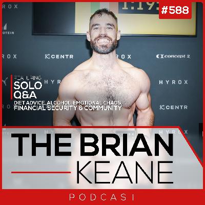 #588: Q+A - Diet Advice I Recommend, My Relationship with Alcohol, Training Through Emotional Chaos, Financial Security Downsides and Why Community Matters More Than Ever! #588: Q+A - Diet Advice I Recommend, My Relationship with Alcohol, Training Through Emotional Chaos, Financial Security Downsides and Why Community Matters More Than Ever!